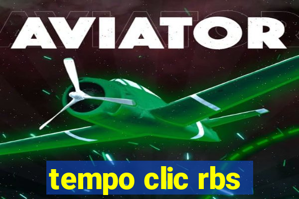 tempo clic rbs